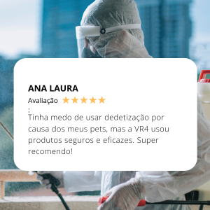 Tinha medo de usar dedetização por causa dos meus pets, mas a VR4 usou produtos seguros e eficazes. Super recomendo! (300 x 300 px) (1)